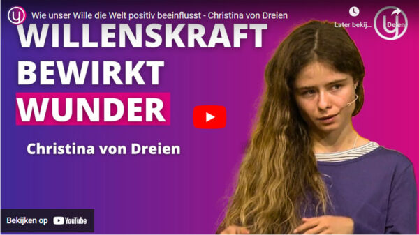 Wie unser Wille die Welt positiv beeinflusst – Christina von Dreien